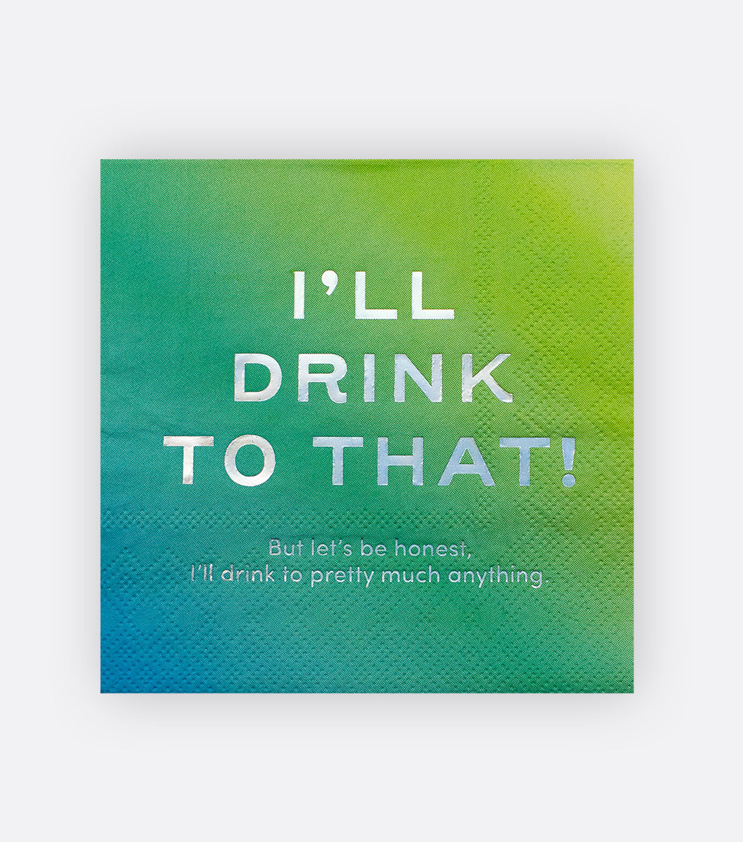 green and blue gradient ombre design paper beverage napkin with holographic foil message that says "i'll drink to that! but let's be honest I'll drink to pretty much anything."