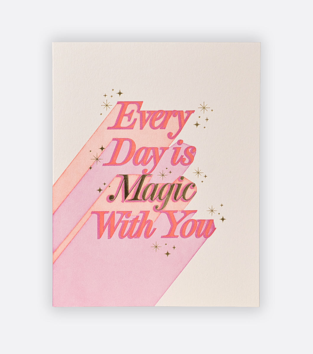 Everday magic letterpress greeting card on light gray background card features message that says "every day is magic with you"