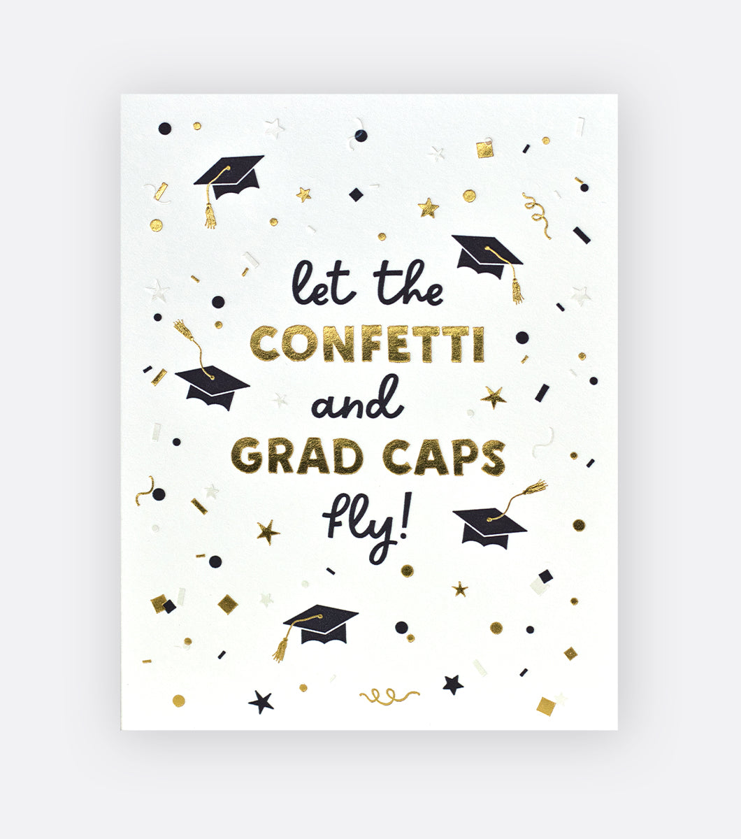 Graduation card with confetti and graduation caps in gold and pearl foil that says "let the confetti and grad caps fly!" 